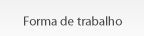 Forma de trabalho